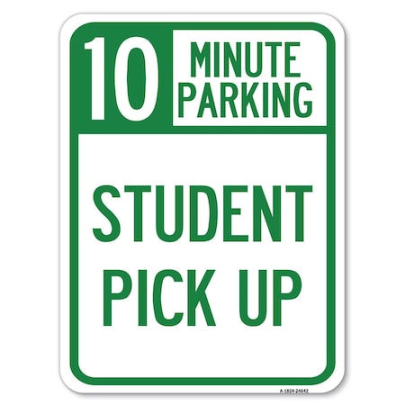 Signmission 10 Minute Parking Student Pick Up Heavy-Gauge Alum Rust Proof Parking Sign, 18" x 24", A-1824-24642 A-1824-24642